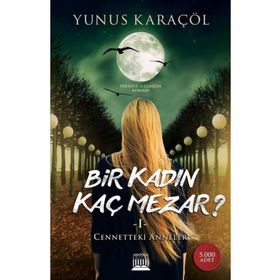 Bir Kadın Kaç Mezar ? - Yunus Karaçöl