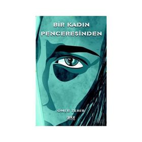 Bir Kadın Penceresinden - Ömer Zehir