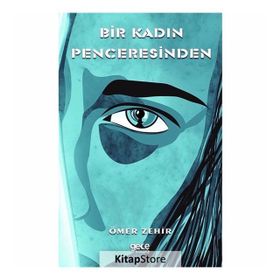 Bir Kadın Penceresinden - Ömer Zehir