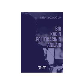 Bir Kadın Politikacının Anıları Esin Bozoğlu
