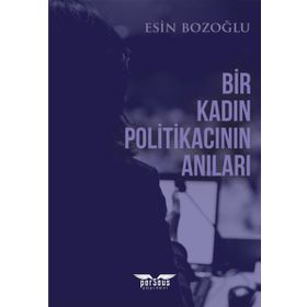 Bir Kadın Politikacının Anıları Esin Bozoğlu