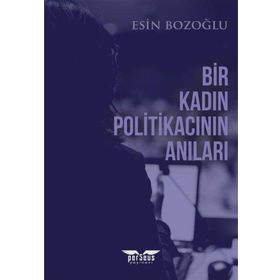 Bir Kadın Politikacının Anıları Esin Bozoğlu