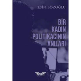 Bir Kadın Politikacının Anıları Esin Bozoğlu
