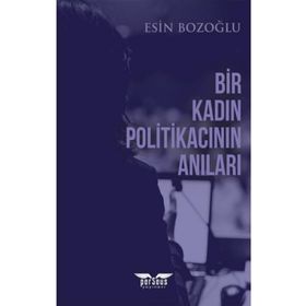 Bir Kadın Politikacının Anıları Esin Bozoğlu