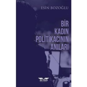 Bir Kadın Politikacının Anıları Esin Bozoğlu