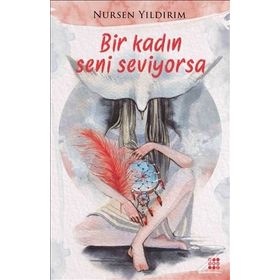 Bir Kadın Seni Seviyorsa - Nursen Yıldırım