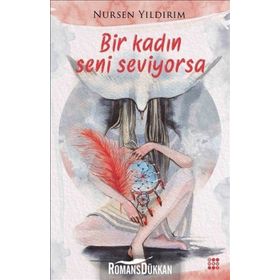 Bir Kadın Seni Seviyorsa - Nursen Yıldırım
