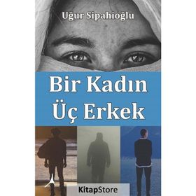 Bir Kadın Üç Erkek - Uğur Sipahioğlu
