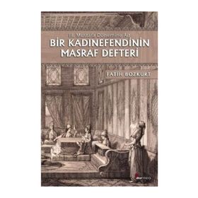 Bir Kadınefendinin Masraf Defteri - Fatih Bozkurt