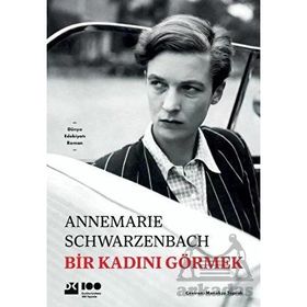 Bir Kadını Görmek - Annemarie Schwarzenbach