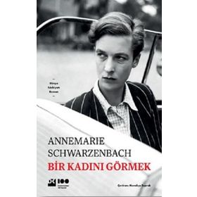 Bir Kadını Görmek - Annemarie Schwarzenbach
