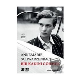 Bir Kadını Görmek - Annemarie Schwarzenbach