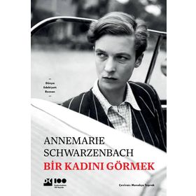 Bir Kadını Görmek - Annemarie Schwarzenbach