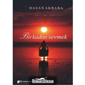 BIR KADINI SEVMEK - HASAN AKBABA
