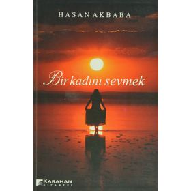 BIR KADINI SEVMEK - HASAN AKBABA
