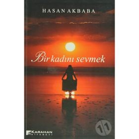 BIR KADINI SEVMEK - HASAN AKBABA
