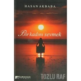 BIR KADINI SEVMEK - HASAN AKBABA