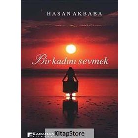 BIR KADINI SEVMEK - HASAN AKBABA