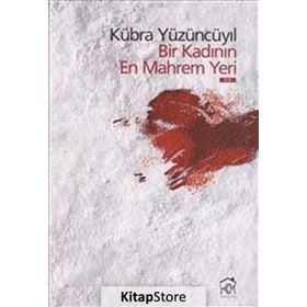 BIR KADININ EN MAHREM YERI - KÜBRA YÜZÜNCÜYIL