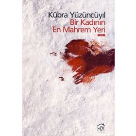 BIR KADININ EN MAHREM YERI - KÜBRA YÜZÜNCÜYIL