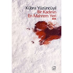 BIR KADININ EN MAHREM YERI - KÜBRA YÜZÜNCÜYIL