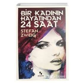 Bir Kadının Hayatından Yirmi Dört Saat - Stefan Zweig