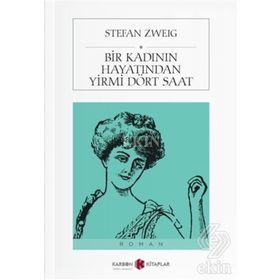 Bir Kadının Hayatından Yirmi Dört Saat - stephan zweig