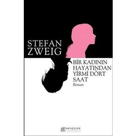 Bir Kadının Hayatından Yirmi Dört Saat - stephan zweig
