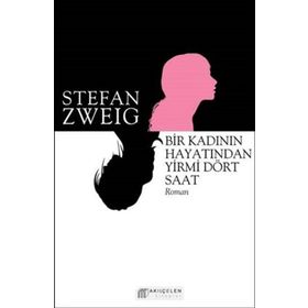 Bir Kadının Hayatından Yirmi Dört Saat - stephan zweig