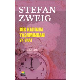 BIR KADININ YAŞAMINDAN 24 SAAT BIR YÜREĞİN ÖLÜMÜ - STEFAN ZWEIG