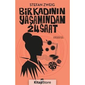 BIR KADININ YAŞAMINDAN 24 SAAT BIR YÜREĞİN ÖLÜMÜ - STEFAN ZWEIG
