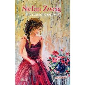 BIR KADININ YAŞAMINDAN 24 SAAT BIR YÜREĞİN ÖLÜMÜ - STEFAN ZWEIG
