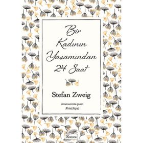 Bir Kadının Yaşamından 24 Saat - stephan zweig