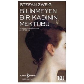 Bir Kadının Yaşamından Yirmi Dört Saat - Bilinmeyen Bir Kadının Mektubu - stephan zweig