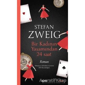 Bir Kadının Yaşamından Yirmi Dört Saat - Bilinmeyen Bir Kadının Mektubu - stephan zweig