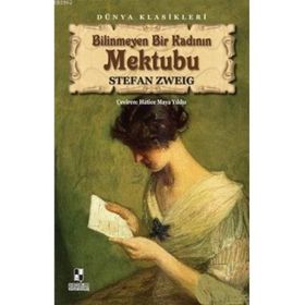 Bir Kadının Yaşamından Yirmi Dört Saat - Bilinmeyen Bir Kadının Mektubu - stephan zweig