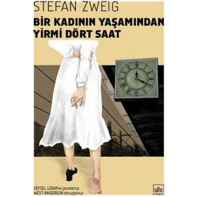 Bir Kadının Yaşamından Yirmi Dört Saat-Modern Klasikler - Stefan Zweig