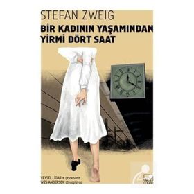 Bir Kadının Yaşamından Yirmi Dört Saat-Modern Klasikler - Stefan Zweig