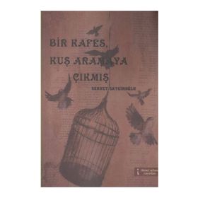 BIR KAFES, KUŞ ARAMAYA ÇIKMIŞ - SERVET SAYGINOĞLU