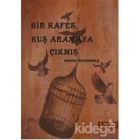 BIR KAFES, KUŞ ARAMAYA ÇIKMIŞ - SERVET SAYGINOĞLU
