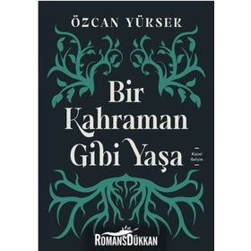 Bir Kahraman Gibi Yaşa - Özcan Yüksek