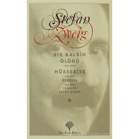 BIR KALBIN ÖLÜMÜ - MÜREBBIYE ÖYKÜLER - STEFAN ZWEIG