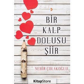 Bir Kalp Dolusu Şiir - Nehir Çolakoğlu