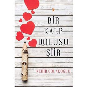 Bir Kalp Dolusu Şiir - Nehir Çolakoğlu