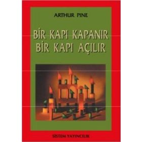 BIR KAPI KAPANIR BIR KAPI AÇILIR - ARTHUR PINE