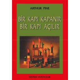 BIR KAPI KAPANIR BIR KAPI AÇILIR - ARTHUR PINE