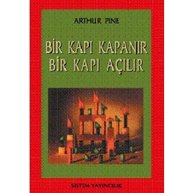 BIR KAPI KAPANIR BIR KAPI AÇILIR - ARTHUR PINE