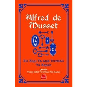 Bir Kapı Ya Açık Durmalı Ya Kapalı - Alfred De Musset