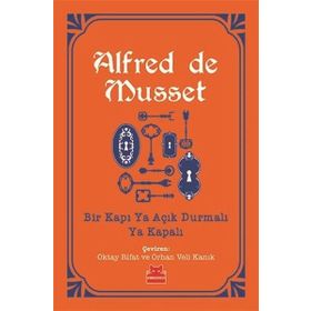 Bir Kapı Ya Açık Durmalı Ya Kapalı - Alfred De Musset