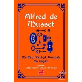 Bir Kapı Ya Açık Durmalı Ya Kapalı - Alfred De Musset